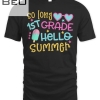 So Long 1st Grade Hello Summer Last Day Of School Graduation T-shirt