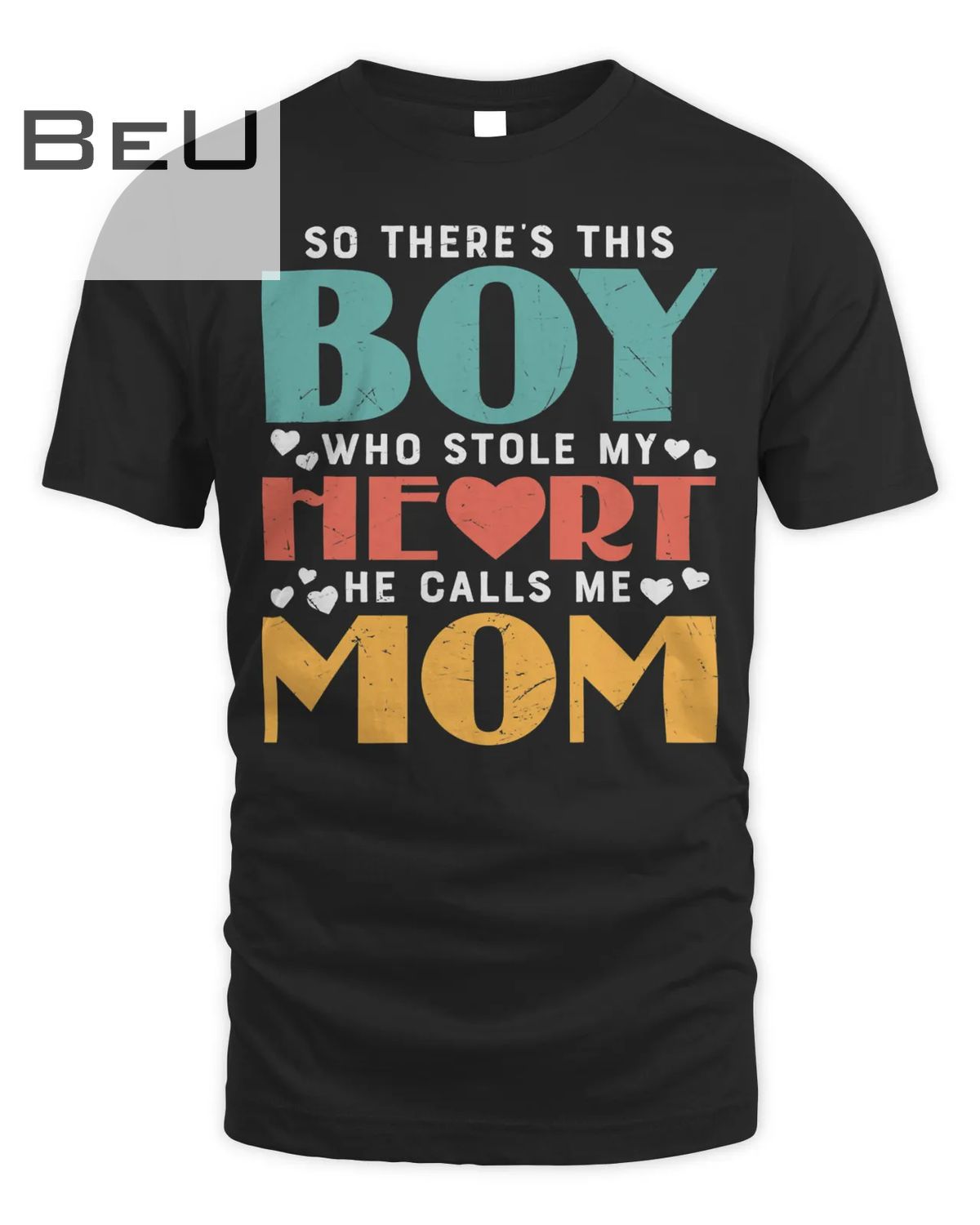 So There's This Boy Who Stole My Heart He Calls Me Mom T-shirt