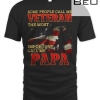 Some People Call Me A Veteran The Most Important Call Me Papa T-shirt