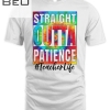 Straight Outta Patience Teacher Life Funny For Teacher Day T-shirt