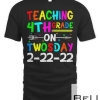 Teaching 4th Grade On Twosday 2-22-22 Cute Aka Math Teacher T-shirt