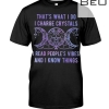 That's What I Do I Charge Crystals I Read People's Vibes And I Know Things Shirt