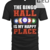The Bingo Hall Is My Happy Place Bingos For Women T-shirt