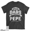 The Greatest Dads Get Promoted To Pepe Grandpa T-shirt