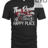 The Road Is My Happy Place Motorcycle Biker T-shirt