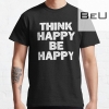 Think Happy Be Happy T-shirt