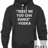 Trust Me You Can Dance - Vodka T-shirt