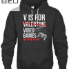 V Is For Video Games Valentine's Day Gamer Gaming T-shirt