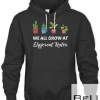 We All Grow At Different Rates - Cute Saying For Teachers T-shirt