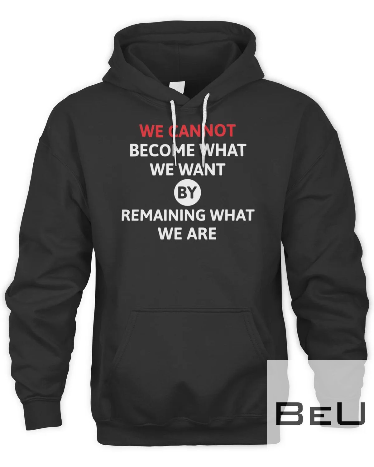 We Cannot Become What We Want By Remaining What We Are T-shirt