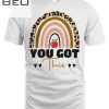 You Got This Leopard Rainbow Teacher Student Testing Day T-shirt