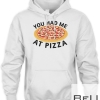 You Had Me At Pizza 4 Shirt