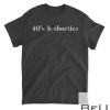 40's And Shorties When Birthday Drinking Is Your Jam Funny T-Shirt