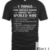 5 Things You Should Know About My Spoiled Wife T-Shirts T-Shirt