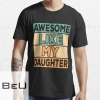 Awesome Like My Daughter Dad Daddy Papa Father Retro T-shirt T-shirt