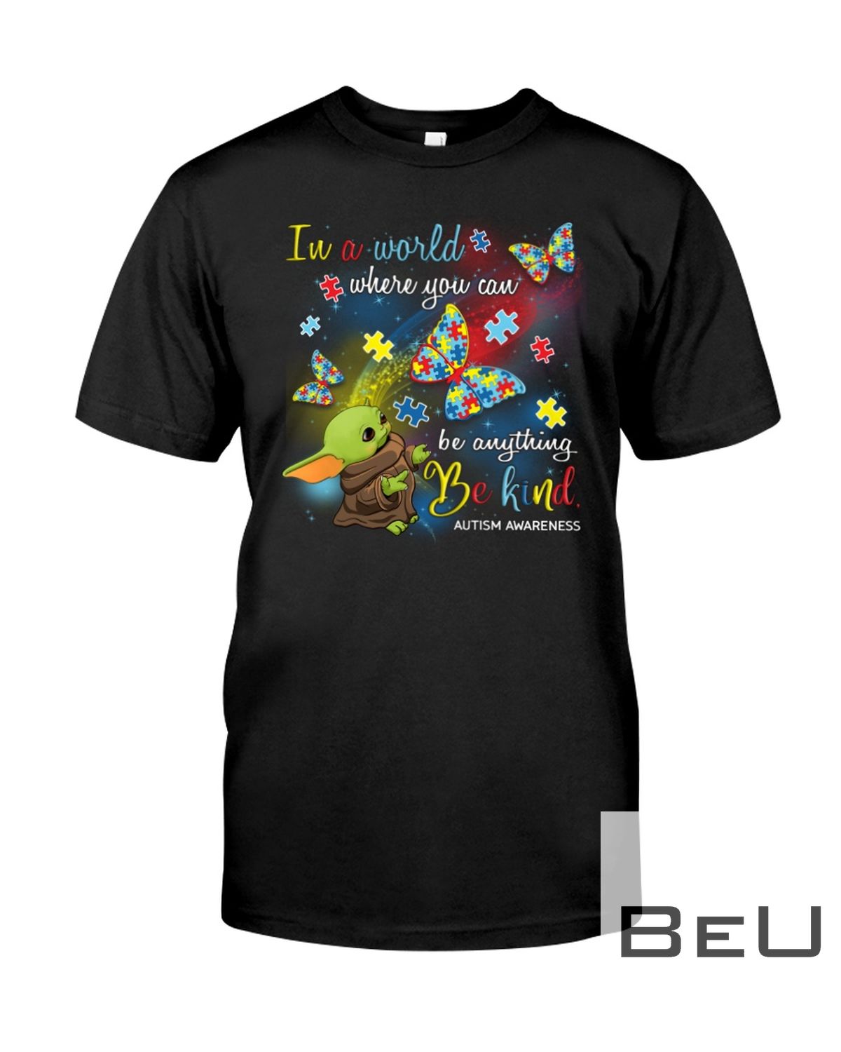 Baby Yoda In A World Where You Can Be Anything Be Kind Autism Awareness Shirt