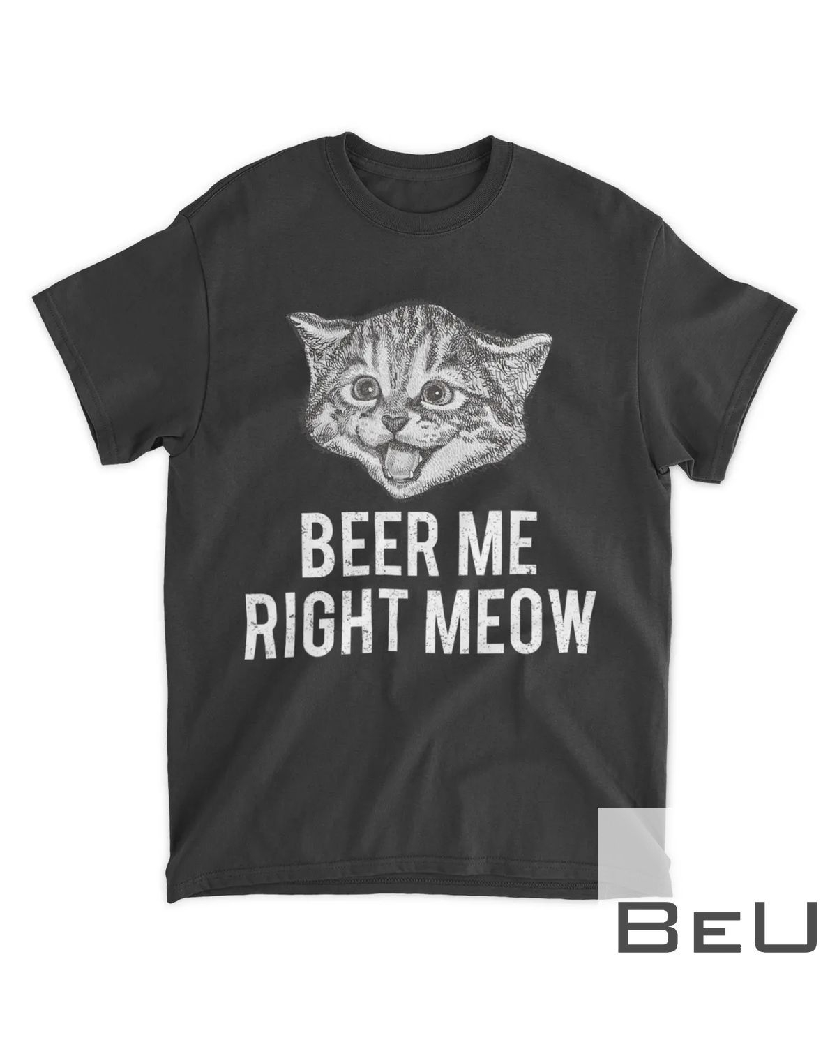 Beer Me Right Meow Cute Cat Drinking Pun Funny Gift T-Shirt