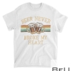 Beer Never Broke My Heart Funny Drinking Lovers Gift T-Shirt