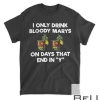 Bloody Mary T-Shirt Funny Drinking Days