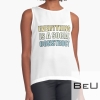 Everything Is A Social Construct Sleeveless Top