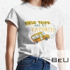 Field Trips Are My Favorite Funny School Bus Trip T-shirt
