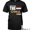 Have No Fear The Oma Is Here Shirt