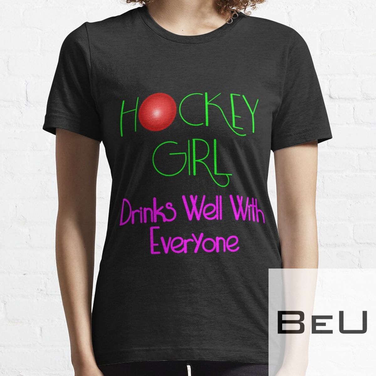 Hockey Girl Drinks Well With Everyone Hockey Apparel Hockey Shirt Hockey Mum Hockey Gi Essential T-shirt