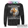 I Rather Stand With God And Be Judge By The World T-Shirts