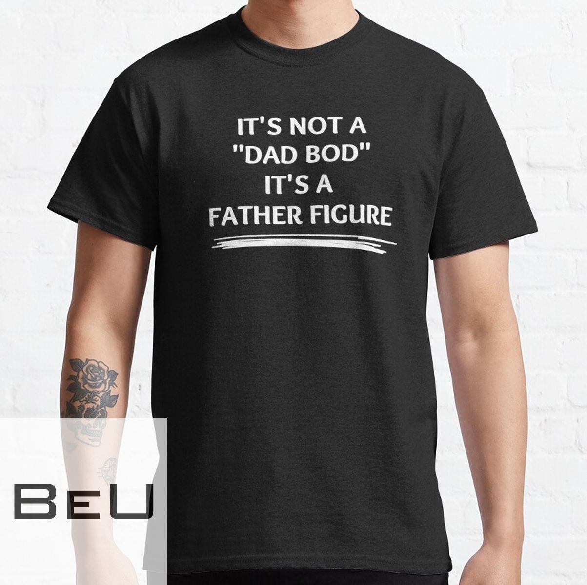 It's Not A "Dad Bod" It's A Father Figure T-shirt