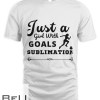 Just A Girl With Goals Sublimationgift For Herfor Gym Girl Loverfor Fitness Girl Lover T-shirt
