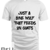 Just A Lone Wolf That Feeds On Goats T-shirt