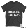 Less Drama More Camp Theatre Summer Camp T-Shirt