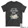 Let The Adventure Begin Camping Outdoors Summer Camp Gift T-Shirt