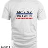 Lets Go Brandon Quotes T-shirt