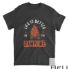 Life Is Better By The Campfire Camping Camp Vacation Camper T-Shirt