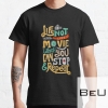 Life Is Not Like A Movie Which Is You Can Stop And Repeat T-shirt
