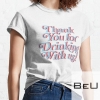 Loverboy Merch Thank You For Drinking With Us Shirt T-shirt
