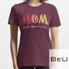 Mom I'll Be There For You T-shirt