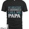 My Greatest Blessings Call Me Papa T-shirt