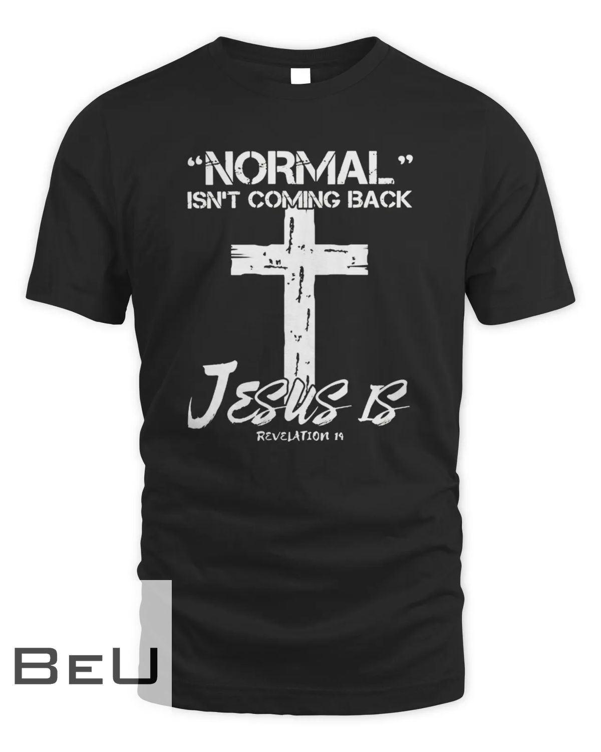 Normal Isnt Coming Back Jesus Is T-shirt