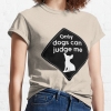 Only Dogs Can Judge Me | Funny Dog Lover Quotes | Traffic Sign | Dog Silhouette | Dark Version | Chihuahua Dog T-shirt