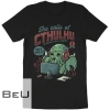 The Calls Of Cthulhu He Never Lost A Client Shirt