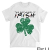 The One Where I'm Irish Funny St Patricks Drinking T-Shirt T-Shirt