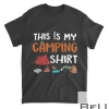 This Is My Camping Shirt Funny Camp Men Women T-Shirt