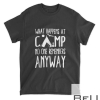 What Happens At Camp No One Remembers Anyway Camper Shirt