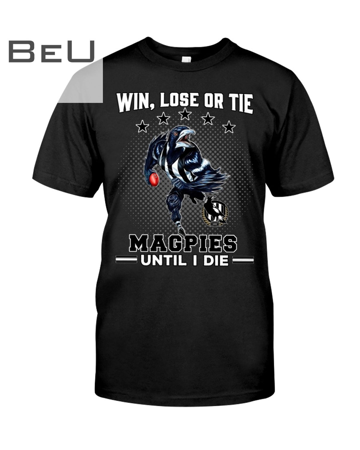 Win Lose Or Tie Magpies Until I Die Shirt