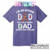 Autism Dad Just Like A Normal Dad But Way Cooler T-Shirts Tank Top