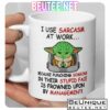 Baby Yoda I Use Sarcasm At Work Because Punching Someone In Their Stupid Face Is Frowned Upon By Management Mug
