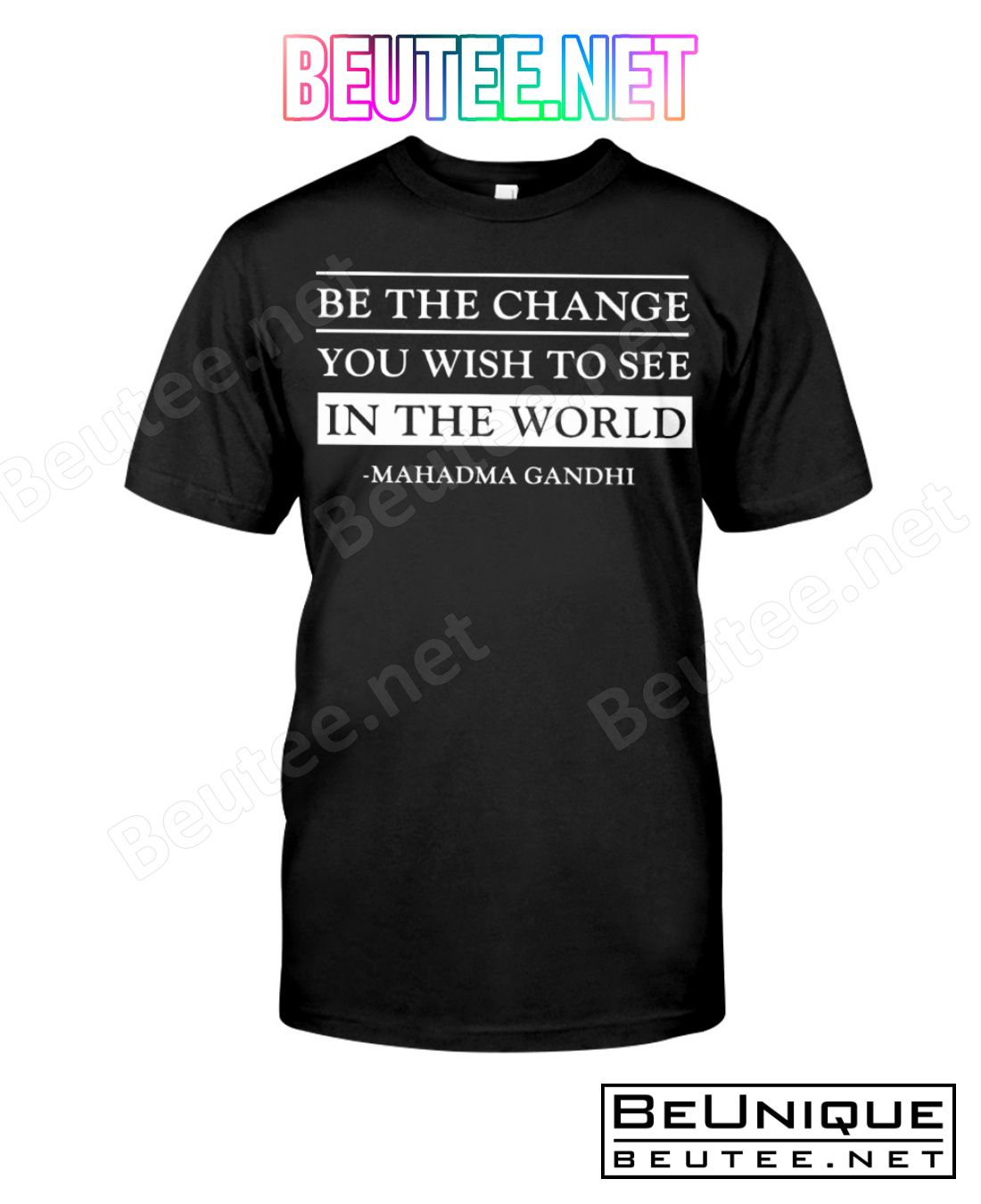 Be The Change You Wish To See In The World Shirt