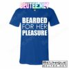 Bearded For Her Pleasure Beard T-Shirts